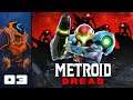 Too Spicy! - Let's Play Metroid Dread - Switch Gameplay Part 3