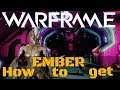 Warframe How To Get Ember Parts