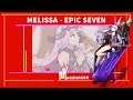 [Epic Seven] Melissa - Vale a Pena? - Revisão Básica