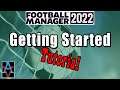 FM22 TUTORIAL: GETTING STARTED: A Beginner's Guide to Football Manager 2022 Tutorial
