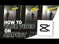 How to Blur in CapCut to Entire, Background, and Certain Part of Video
