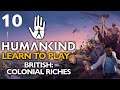 KNOWLEDGE IS POWER! Humankind Let's Play - Learn to Play - British: Colonial Riches #10 - Finale