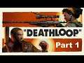 Let's Play Deathloop - Part 1 - Starting the loop