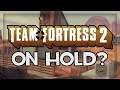 My Opinion on the "TF2 Is On Hold" News..