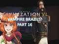 Civilization VI | Brazil | Vampires?! | Part 16