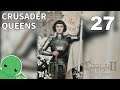 Crusader Queens - Part 27 - Crusader Kings II: Holy Fury