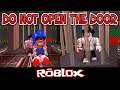 DO NOT OPEN THE DOOR! VERY SCARY! By MalcolmsRares [Roblox]