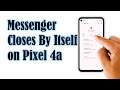 How To Fix It If Messenger Closes On Its Own On Google Pixel 4a