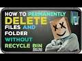 How to permanently delete Files and folder without Recycle Bin from your computer.
