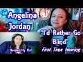 Need My Angelina Fix! Angelina Jordan - "I'd Rather Go Blind" Reaction - Plus NAIL Addict!
