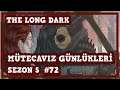 UFAK BİR YOLCULUK | The Long Dark | Mütecavız Günlükleri Sezon 5 | #72