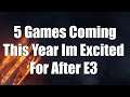 5 Games Coming This Year I'm Excited For After E3