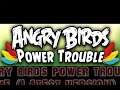 Angry Birds Power Trouble Music All Versions