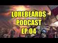Lorebeards - EP 04 - /w LoremasterOfSotek