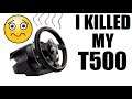 My Thrustmaster T500 is DEAD.