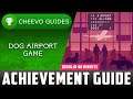 An Airport For Aliens Run By Dogs - Achievement Guide / Walkthrough **1000G IN 40 Minutes**