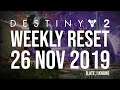 Destiny 2 Weekly Reset for 26 November 2019 (Late)