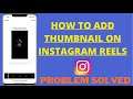 How To Add Thumbnail On Instagram Reels New Update