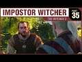 IMPOSTOR WITCHER - The Witcher 3 - PART 35