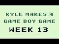 Kyle Makes a Game Boy Game - Week 13