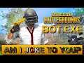 BOT.EXE | AM I JOKE TO YOU? PUBG MOBILE FUNNY MOMENTS