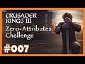 Zero Attributes Challenge - 007 - 👑 Fun-Run mit Crusader Kings 3 👑