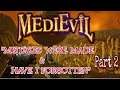 MEDIEVIL PART 2: MISTAKES WERE MADE & HAVE I FORGOTTEN!? (MA 18+)