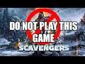 Scavengers Review  - DO NOT PLAY THIS