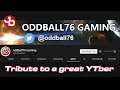 I GOT YOUR BACK #01 A Tribute to 'oddball76 Gaming' YouTube Channel