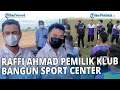 Makin Serius Jadi Pemilik Klub Sepak Bola dan Basket, Raffi Ahmad Bangun Sport Center