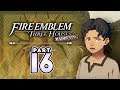 Part 16: Let's Play Fire Emblem Three Houses, Golden Deer, Maddening - "We Using This Guy?"