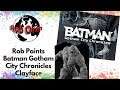 Rob Paints- Batman Gotham City Chronicles - Clayface