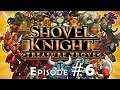 Shovel Knight | Episode #6 | Let's Play | No Commentary