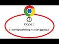 Fix Google Chrome Apps Oops Something Went Wrong Error Please Try Again Later Problem Solved