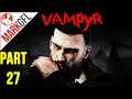 Let's Play Vampyr #27 - with MarkGFL