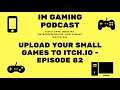 Upload your small games to itch.io - Episode 82 - IM Gaming Podcast