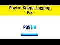 How To Fix Paytm Keeps Lagging Issue Android & Ios