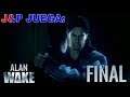 J&P Juega: Alan Wake - FINAL