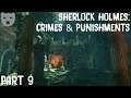 Sherlock Holmes: Crime and Punishments - Part 9 | CLASSIC DETECTIVE WORK 60FPS GAMEPLAY |