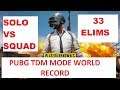PUBG TDM MODE 33 Kills Solo Vs Squad Insane World Record | Result 39 - 40