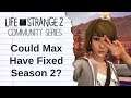 How Life is Strange Season 2 Could Have Been SAVED! - Max Return and More