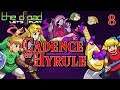 "I Literally Can't Face It" - PART 8 - Cadence of Hyrule