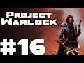 Let's Play Project Warlock #016 The Music is WAY Too Happy