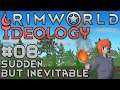 Let's Play RimWorld: Ideology - 08 - Sudden but Inevitable