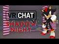 Shadow Night in VRChat [OPEN LOBBY]