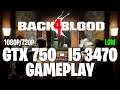 Back 4 Blood Beta | GTX 750 1GB  - i5 3470 |