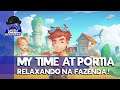 My Time at Portia #34 – Relaxando na fazenda – Gameplay Português Brasil [PT-BR]