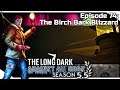 THE LONG DARK — Against All Odds 74 | "Steadfast Ranger" Gameplay - The Birch Bark Blizzard