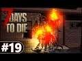7 Days to Die Alpha 17 #19 "Fired Up!"