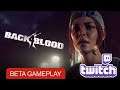 Back 4 Blood Beta , First Impressions and Gameplay